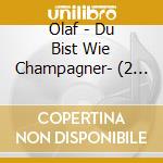 Olaf - Du Bist Wie Champagner- (2 Cd) cd