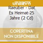 Raeuber - Dat Es Heimat-25 Jahre (2 Cd) cd