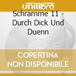 Schramme 11 - Durch Dick Und Duenn cd