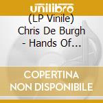 (LP Vinile) Chris De Burgh - Hands Of Man lp vinile di Chris De Burgh