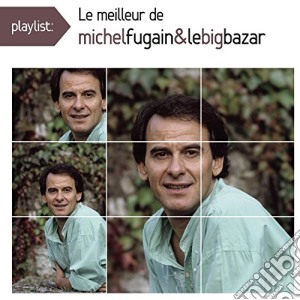 Michel Fugain And Le Big Bazar - Playlist cd musicale di Michel Fugain And Le Big Bazar