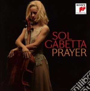 Sol Gabetta - Prayer (Standard Edition) cd musicale di Sol Gabetta