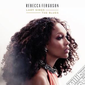 Rebecca Ferguson - Lady Sings The Blues cd musicale di Rebecca Ferguson