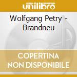 Wolfgang Petry - Brandneu cd