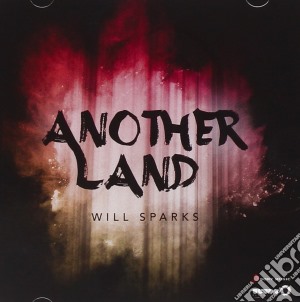 Will Sparks - Another Land cd musicale di Will Sparks