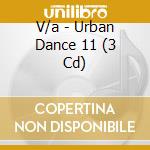 V/a - Urban Dance 11 (3 Cd) cd musicale di V/a