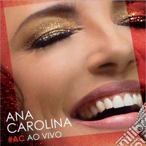 Ana Carolina - #Ac Ana Carolina - Ao.. cd musicale di Ana Carolina