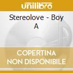 Stereolove - Boy A cd