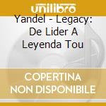 Yandel - Legacy: De Lider A Leyenda Tou cd musicale di Yandel