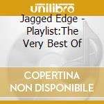 Jagged Edge - Playlist:The Very Best Of cd
