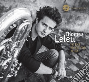 Thomas Leleu - In The Mood For Tuba (2 Cd) cd musicale di Thomas Leleu