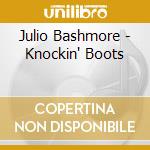 Julio Bashmore - Knockin' Boots cd musicale di Julio Bashmore