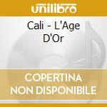 Cali - L'Age D'Or cd musicale di Cali