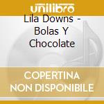 Lila Downs - Bolas Y Chocolate cd