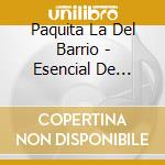 Paquita La Del Barrio - Esencial De Paquita La Del Bar cd