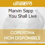 Marvin Sapp - You Shall Live cd musicale di Marvin Sapp