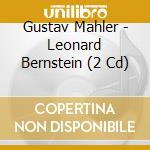 Gustav Mahler - Leonard Bernstein (2 Cd) cd musicale di Gustav Mahler