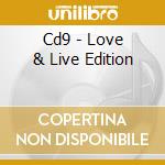Cd9 - Love & Live Edition