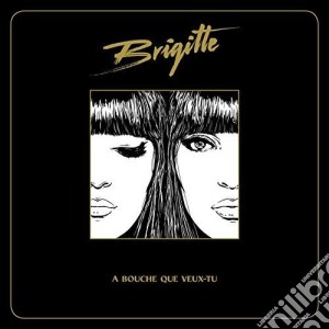 Brigitte - A Bouche Que Veux-Tu cd musicale di Brigitte