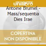 Antoine Brumel - Mass/sequentia Dies Irae cd musicale di Brumel, A.