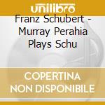 Franz Schubert - Murray Perahia Plays Schu cd