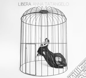 Anna Tatangelo - Libera cd musicale di Anna Tatangelo