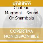 Chateau Marmont - Sound Of Shambala cd