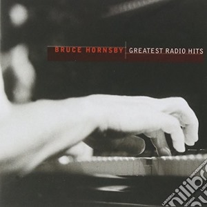 Bruce Hornsby - Greatest Radio Hits cd musicale di Bruce Hornsby