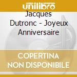 Jacques Dutronc - Joyeux Anniversaire cd musicale di Jacques Dutronc