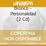 Bronco - Personalidad (2 Cd) cd