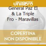General Paz El & La Triple Fro - Maravillas cd musicale di General Paz El & La Triple Fro