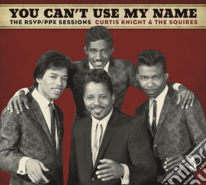 Curtis Knight & The Squires (Feat. Jimi Hendrix) - You Can't Use My Name cd musicale di Curtis knight & the