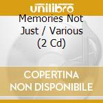 Memories Not Just / Various (2 Cd) cd musicale di Various Artists