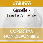 Gisselle - Frente A Frente cd musicale di Gisselle