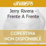 Jerry Rivera - Frente A Frente cd musicale di Jerry Rivera