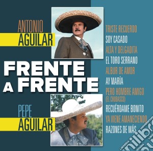 Antonio Aguilar - Frente A Frente cd musicale di Antonio Aguilar