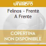 Felinos - Frente A Frente cd