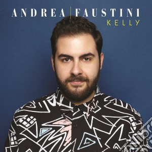 Andrea Faustini - Kelly cd musicale di Andrea Faustini