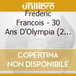 Frederic Francois - 30 Ans D'Olympia (2 Cd+Dvd)