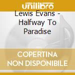Lewis Evans - Halfway To Paradise cd