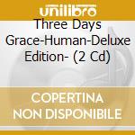 Three Days Grace-Human-Deluxe Edition- (2 Cd) cd