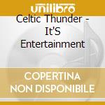 Celtic Thunder - It'S Entertainment cd musicale di Celtic Thunder