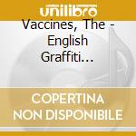Vaccines, The - English Graffiti (Deluxe) cd musicale di Vaccines, The