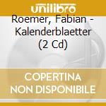 Roemer, Fabian - Kalenderblaetter (2 Cd)