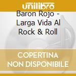 Baron Rojo - Larga Vida Al Rock & Roll cd