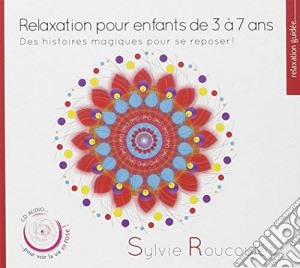 Sylvie Roucoules - Relaxation Pour Les Enfants De 3 Ans cd musicale di Sylvie Roucoules