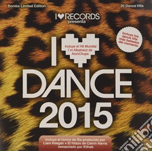 I Love Dance 2015 / Various cd musicale
