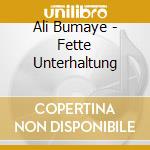 Ali Bumaye - Fette Unterhaltung cd
