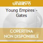 Young Empires - Gates cd musicale di Young Empires
