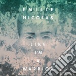Emilie Nicolas - Like I'm A Warrior